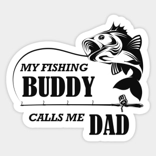 Fishing - My fishing buddy calls me dad Sticker